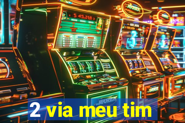 2 via meu tim